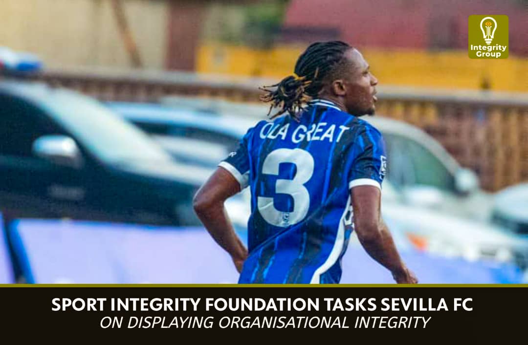 TheRealOlaGreat: Sport Integrity Foundation tasks Sevilla FC on displaying organisational integrity